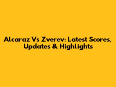 Alcaraz Vs Zverev: Latest Scores, Updates & Highlights