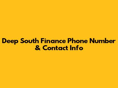 Deep South Finance Phone Number & Contact Info