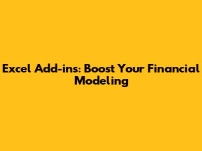 Excel Add-ins: Boost Your Financial Modeling