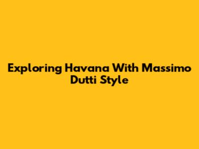 Exploring Havana With Massimo Dutti Style