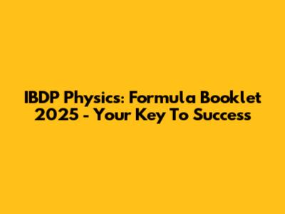 IBDP Physics: Formula Booklet 2025 - Your Key To Success