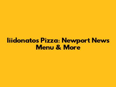 Iiidonatos Pizza: Newport News Menu & More