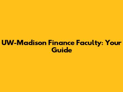 UW-Madison Finance Faculty: Your Guide